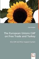 The European Unions CAP on Free Trade and Turkey di Ergin Akalpler edito da VDM Verlag