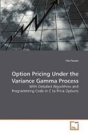 Option Pricing Under the Variance Gamma Process di Filo Fiorani edito da VDM Verlag