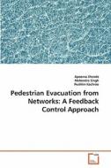 Pedestrian Evacuation from Networks: A Feedback Control Approach di Apoorva Shende, Mahendra Singh, Pushkin Kachroo edito da VDM Verlag