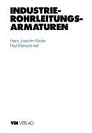 Industrie-Rohrleitungsarmaturen di Hans J. Kecke, Paul Kleinschmidt edito da Springer Berlin Heidelberg
