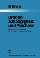 Drogenabhängigkeit und Psychose di B. Bron edito da Springer Berlin Heidelberg