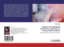 Studies On Metabolic Syndrome Indicators In Young Male Smokers di Aisha Younas, Farah Ashfaq edito da LAP Lambert Academic Publishing
