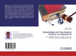 Knowledge and Vaccination Practice on Hepatitis B di Bikram Dhimal, Rajani Pokharel edito da LAP Lambert Academic Publishing