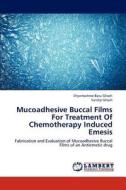 Mucoadhesive Buccal Films For Treatment Of Chemotherapy Induced Emesis di Shyamoshree Basu Ghosh, Sandip Ghosh edito da LAP Lambert Academic Publishing