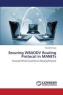 Securing WBAODV Routing Protocol in MANETs di Wisam Elmasry edito da LAP Lambert Academic Publishing