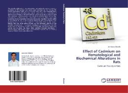 Effect of Cadmium on Hematological and Biochemical Alterations in Rats di Jamakala Obaiah edito da LAP Lambert Academic Publishing