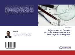 Adjustment of Current Account Components and Exchange Rate Regimes di Harry Aginta edito da LAP Lambert Academic Publishing