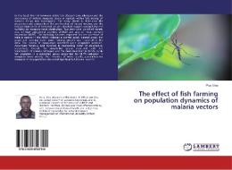 The effect of fish farming on population dynamics of malaria vectors di Pius Nina edito da LAP Lambert Academic Publishing