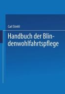 Handbuch der Blindenwohlfahrtspflege di Carl Strehl edito da Springer Berlin Heidelberg