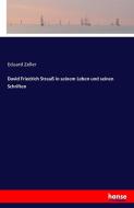 David Friedrich Strauß in seinem Leben und seinen Schriften di Eduard Zeller edito da hansebooks
