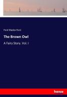 The Brown Owl di Ford Madox Ford edito da hansebooks