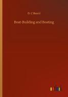 Boat-Building and Boating di D. C Beard edito da Outlook Verlag