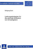 Lenkungsstrategien für die optimale Allokation von Umweltgütern di Wolfgang Buck edito da Lang, Peter GmbH