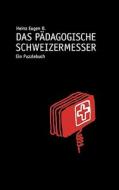 Das Pï¿½dagogische Schweizermesser di Heinz Bayer edito da Books On Demand