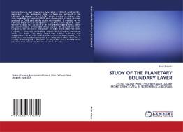 STUDY OF THE PLANETARY BOUNDARY LAYER di Kevin Rosser edito da LAP Lambert Acad. Publ.