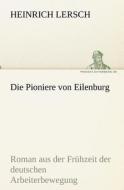 Die Pioniere von Eilenburg di Heinrich Lersch edito da TREDITION CLASSICS