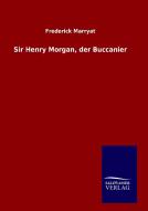 Sir Henry Morgan, der Buccanier di Frederick Marryat edito da TP Verone Publishing