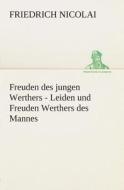 Freuden des jungen Werthers - Leiden und Freuden Werthers des Mannes di Friedrich Nicolai edito da TREDITION CLASSICS