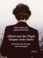 "Nicht mal die Vögel fliegen mehr dort" di Salome Benidze edito da Aviva