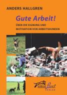 Gute Arbeit! di Anders Hallgren edito da Animal Learn Verlag