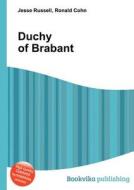 Duchy Of Brabant di Jesse Russell, Ronald Cohn edito da Book On Demand Ltd.