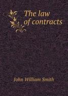 The Law Of Contracts di John William Smith, John George Malcolm edito da Book On Demand Ltd.
