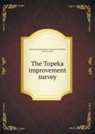 The Topeka Improvement Survey di Franz Schneider, Zenas L Potter, D O Decker edito da Book On Demand Ltd.