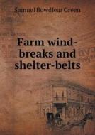 Farm Wind-breaks And Shelter-belts di Samuel Bowdlear Green edito da Book On Demand Ltd.