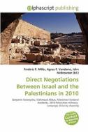 Direct Negotiations Between Israel And The Palestinians In 2010 edito da Alphascript Publishing