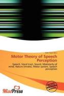 Motor Theory Of Speech Perception edito da Miss Press