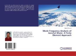 Mode Frequency Analysis of Aerofoil Blade: A Finite Element Approach di Manish Bhandari edito da LAP Lambert Academic Publishing