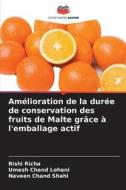 Amélioration de la durée de conservation des fruits de Malte grâce à l'emballage actif di Rishi Richa, Umesh Chand Lohani, Naveen Chand Shahi edito da Editions Notre Savoir