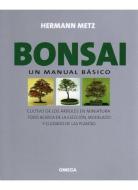 Bonsai : un manual básico di Hermann Metz edito da Ediciones Omega, S.A.