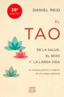 El Tao de la Salud, Sexo y Larga Vida: Un Enfoque Practico y Moderno de una Antigua Sabiduria = The Tao of Health, Sex a di Daniel Reid edito da URANO PUB INC