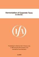 Harmonization of Corporate Taxes in the Ec di International Fiscal Association edito da Springer