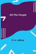 All the People di R. A. Lafferty edito da Alpha Editions