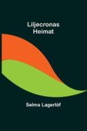 Liljecronas Heimat di Selma Lagerlöf edito da Alpha Editions