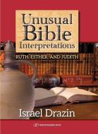 Unusual Bible Interpretations di Israel Drazin edito da Gefen Publishing House