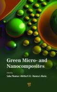 Green Micro- And Nanocomposites di Sabu Thomas, Abitha V. K., Hanna J Maria edito da Jenny Stanford Publishing