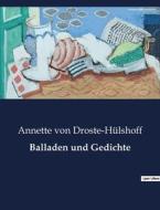 Balladen und Gedichte di Annette von Droste-Hülshoff edito da Culturea