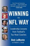 Winning the NFL Way: Leadership Lessons from Football's Top Head Coaches di Bob LaMonte, Robert L. Shook edito da HARPER BUSINESS