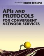 Apis And Protocols For Convergent Network Services di Steven Mueller edito da Mcgraw-hill Education - Europe