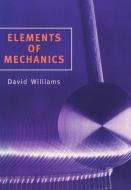 Elements of Mechanics di D. E. G. Williams, David Williams edito da OXFORD UNIV PR