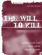 The Will To Kill di James Alan Fox, Jack Levin, Kenna D. Quinet edito da Pearson Education (us)