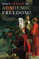 Who`s Afraid of Academic Freedom? di Akeel Bilgrami edito da Columbia University Press