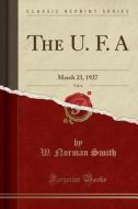 The U. F. A, Vol. 6: March 23, 1927 (Classic Reprint) di W. Norman Smith edito da Forgotten Books