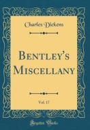 Bentley's Miscellany, Vol. 17 (Classic Reprint) di Charles Dickens edito da Forgotten Books