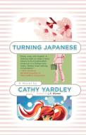 Turning Japanese di Cathy Yardley edito da St. Martins Press-3PL