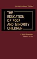 The Education of Poor and Minority Children di Meyer Weinberg edito da Greenwood Press