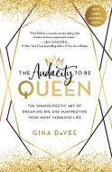 The Audacity to Be Queen di Gina Devee edito da Grand Central Publishing